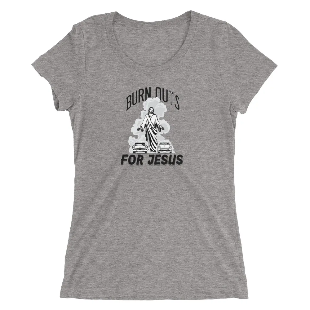 Burnouts for Jesus Ladies T-Shirt